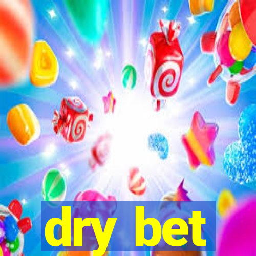 dry bet